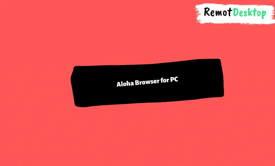 Aloha Browser for PC