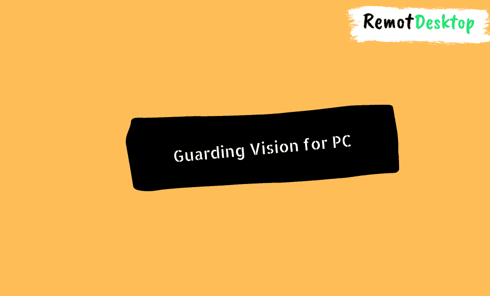 Guarding Vision for PC