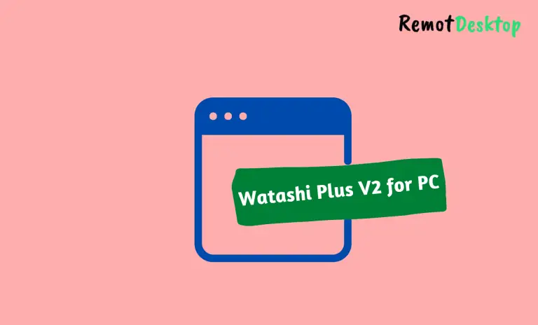 Watashi Plus V2 for PC