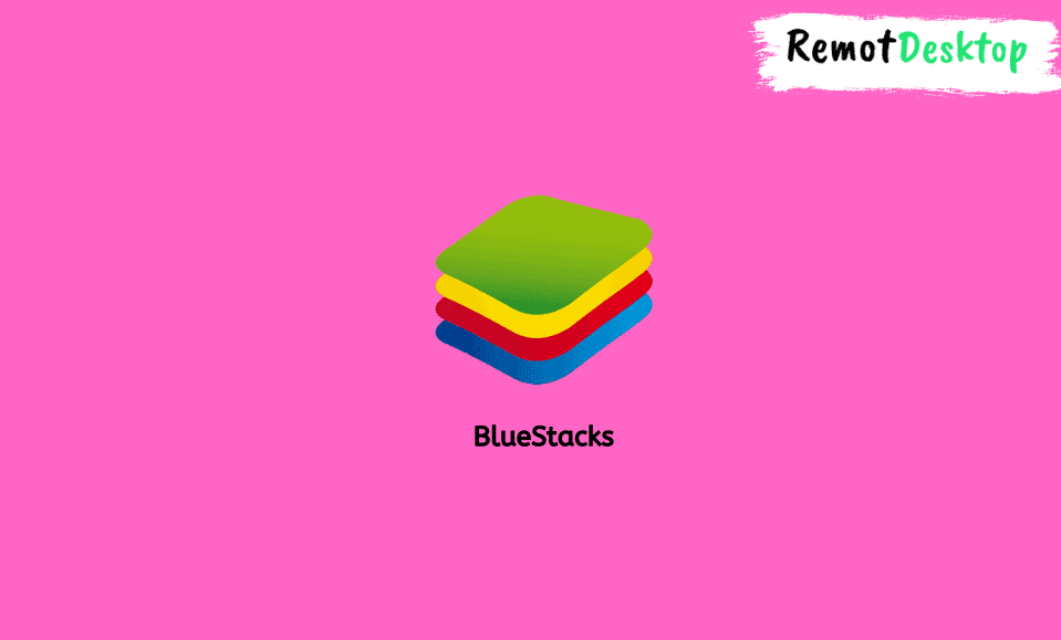 Download BlueStacks for Windows 11 and 10 PC (How to Use it) - RemotDesktop