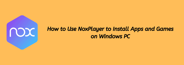 How to Use NoxPlayer