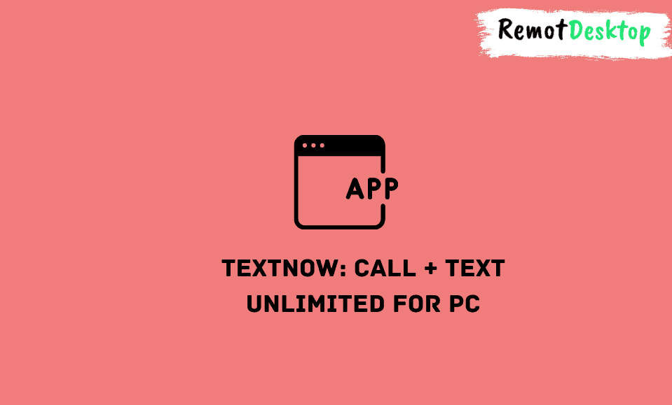 TextNow: Call + Text Unlimited for PC