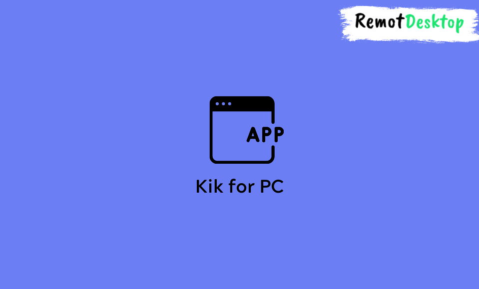 Kik PC - Install on Windows RemotDesktop