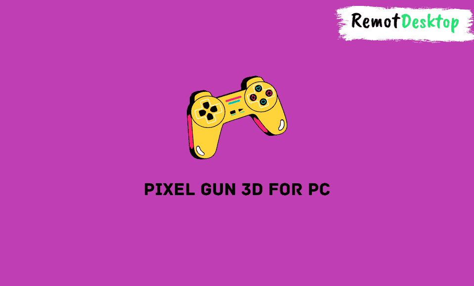 Pixel Gun 3D for PC