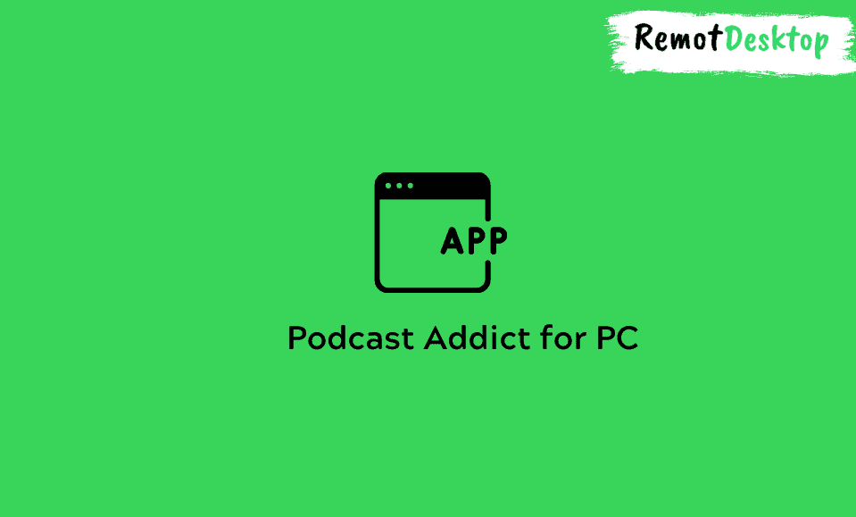 Podcast Addict for PC
